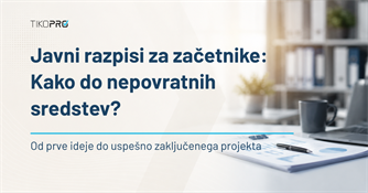 Javni razpisi za začetnike: kako do nepovratnih sredstev in katerim napakam se izogniti?